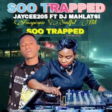 Soo Trapped (Amapiano hit) ft. DJ Mahlatsi | Boomplay Music