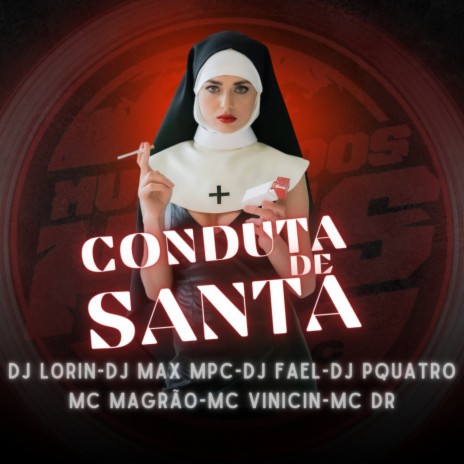 Conduta de Santa ft. MC Vinicin, DJ PQUATRO, MC Magrão, Mc DR & DJ Fael | Boomplay Music