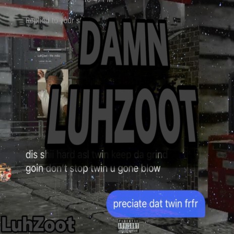 Damn LuhZoot!