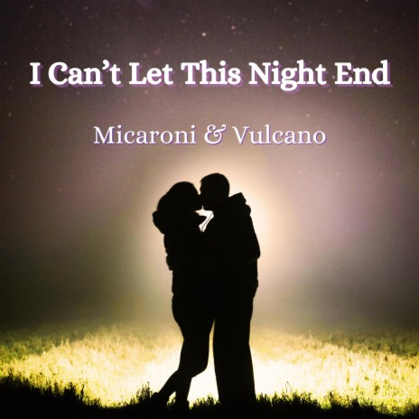 I Can't Let This Night End | Boomplay Music