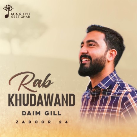 Rab Khudawand (Zaboor 24) ft. Masihi Geet Ghar | Boomplay Music