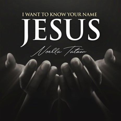 I Want to Know Your Name (Jesus) | Boomplay Music