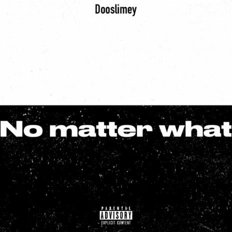 No matter what | Boomplay Music