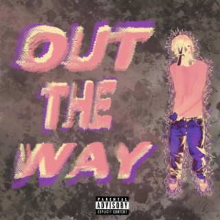 OUT THE WAY