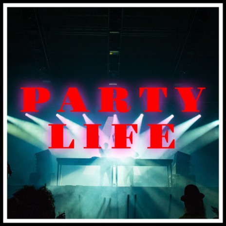 Party Life | Boomplay Music