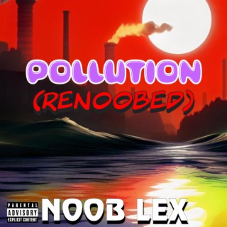 Pollution (Renoobed) lyrics | Boomplay Music