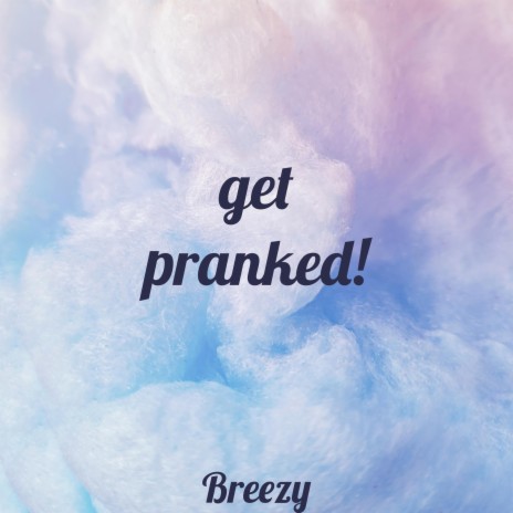 get pranked! | Boomplay Music