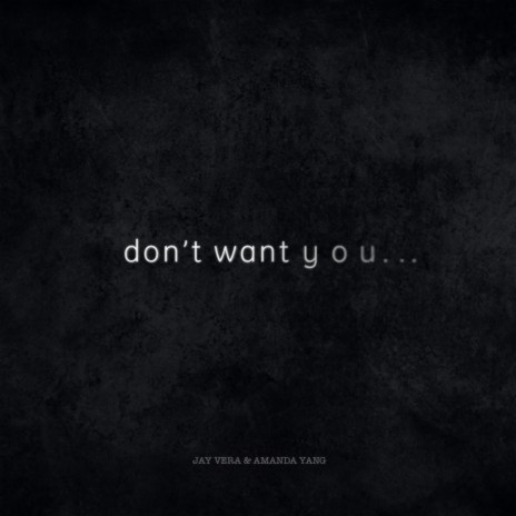 Don't Want You... ft. Amanda Yang | Boomplay Music