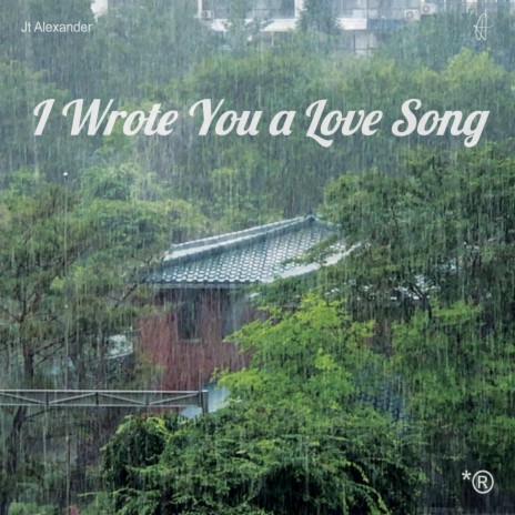 I Wrote You a Love Song