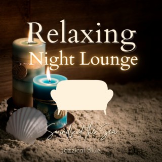Relaxing Night Lounge - Sounds of the Sea