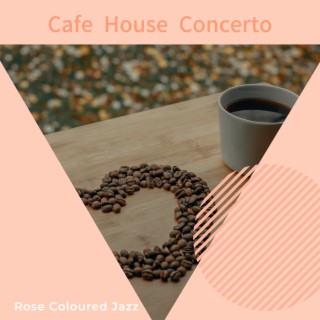 Cafe House Concerto