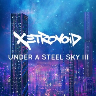 Under A Steel Sky III