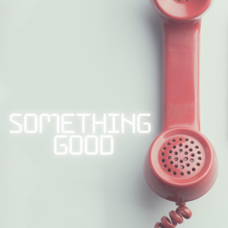 Something Good | Boomplay Music