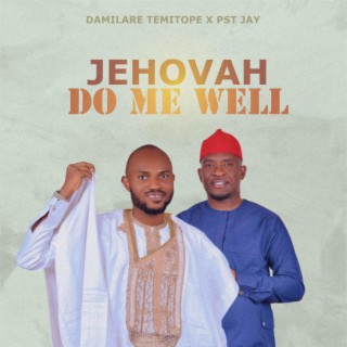 Jehovah Do Me Well