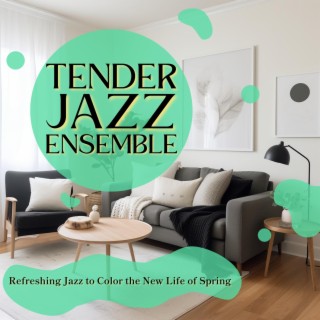 Refreshing Jazz to Color the New Life of Spring