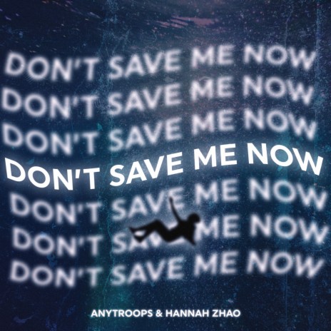 DON'T SAVE ME NOW ft. Hannah Zhao | Boomplay Music