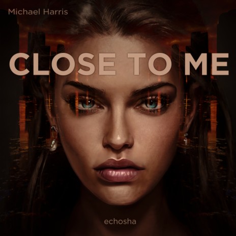 Close To Me (Ibiza Mix)