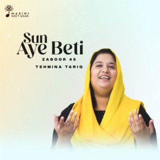 Sun Aye Beti (Zaboor 45)