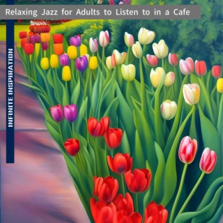 Relaxing Jazz for Adults to Listen to in a Cafe
