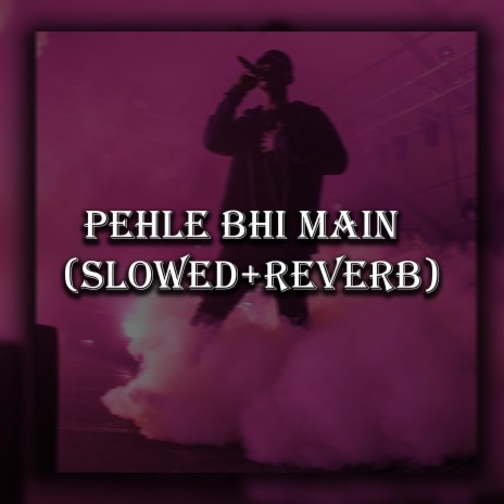 Pehle Bhi Main | Boomplay Music