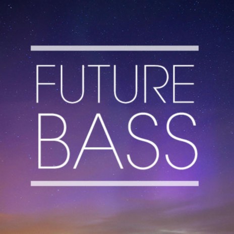 FUTURE BASS | Boomplay Music