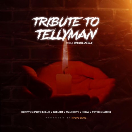 Tribute to Tellyman ft. Popo Millie, B Smart, McMighty, Hikay & Petexter