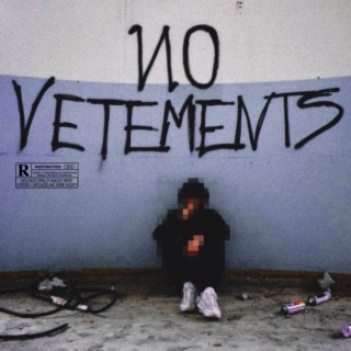 NO VETEMENTS lyrics | Boomplay Music