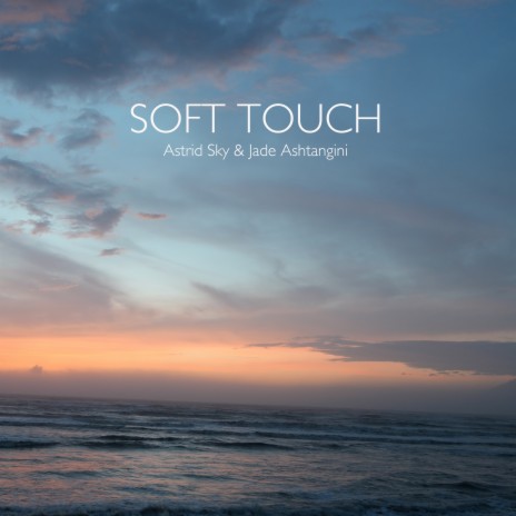 Soft Touch ft. Jade Ashtangini | Boomplay Music