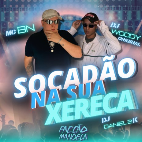 Socadão na Sua Xereca ft. DJ Daniel 2K & MC BN | Boomplay Music