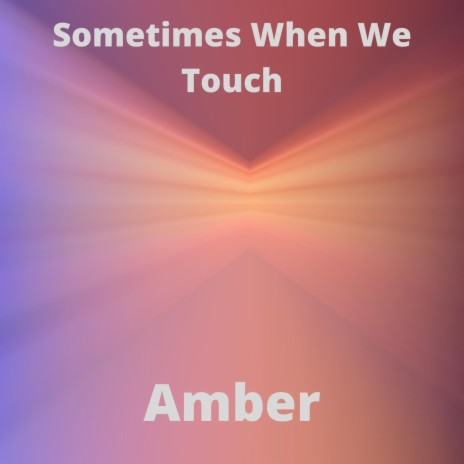 Sometimes When We Touch | Boomplay Music