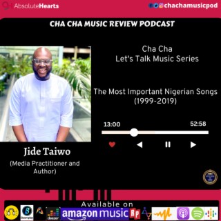 Cha Cha Let's Talk Music Series - The Most Important Nigerian Songs (1999-2019)