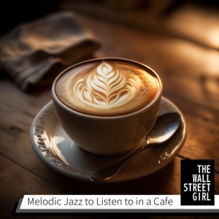 Melodic Jazz to Listen to in a Cafe