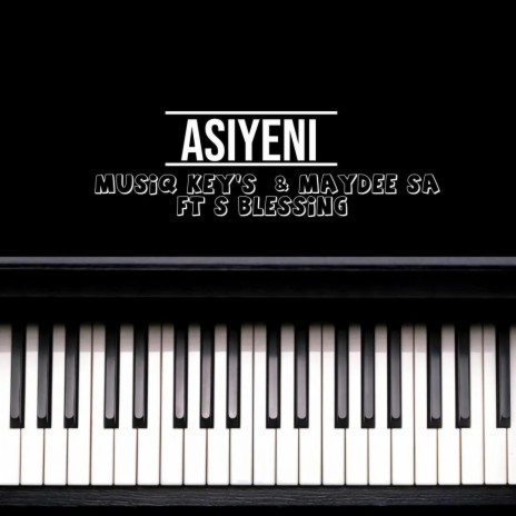 ASIYENI (Radio Edit) ft. MayDee SA & S.Blessing | Boomplay Music
