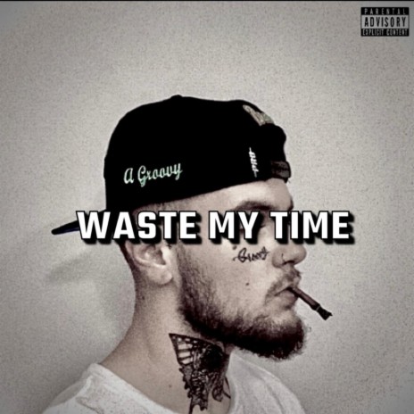 Waste My Time