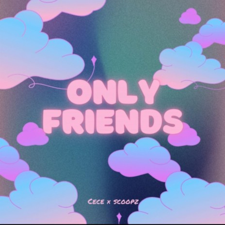 Only Friends ft. Scoopz | Boomplay Music