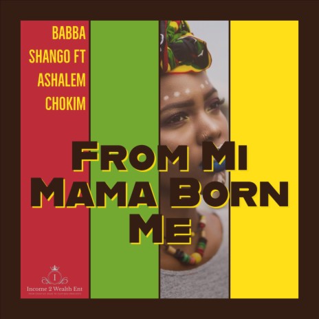 From Mi Mama Born Me ft. Ashalem Chokim | Boomplay Music