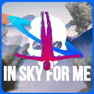 In Sky For Me