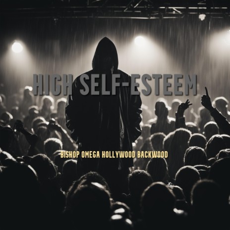 HIGH SELF-ESTEEM ft. Bishop Omega & Brian BackWood Bell