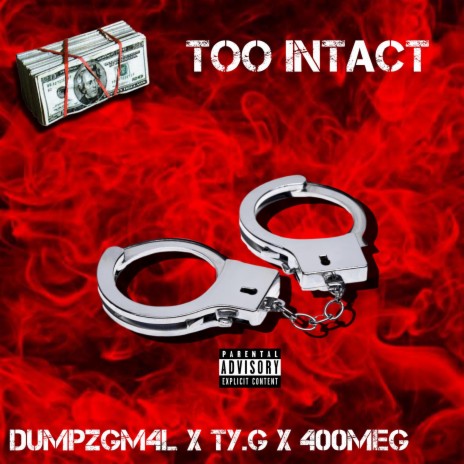 Too Intact ft. Ty.G & 400Meg | Boomplay Music