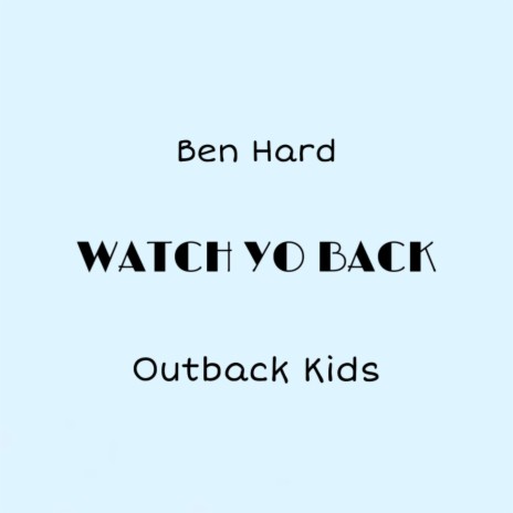 Watch Yo Back ft. Outback Kids