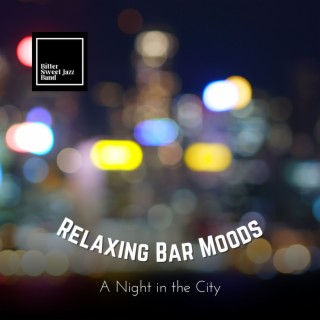 Relaxing Bar Moods - A Night in the City