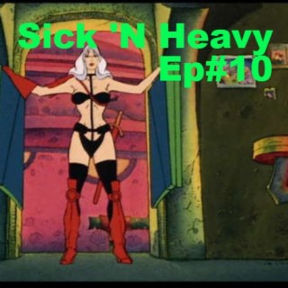 Sick N Heavy Ep#10