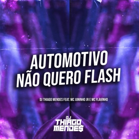 Automotivo Não Quero Flash ft. Mc Juninho Jr & MC Flavinho | Boomplay Music