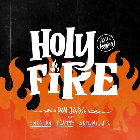 Holy Fire ft. Abel Miller, El Vetti & Big Da Don