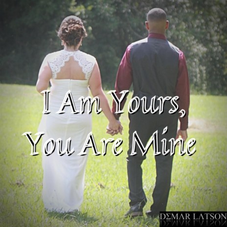 I Am Yours, You Are Mine