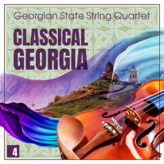 Classical Georgia - Georgian State String Quartet Vol. 4