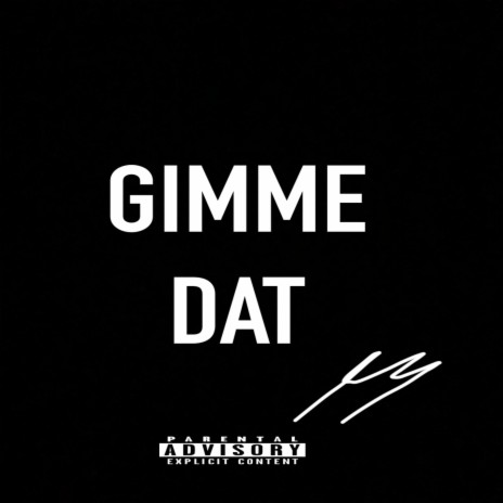 GIMME DAT | Boomplay Music