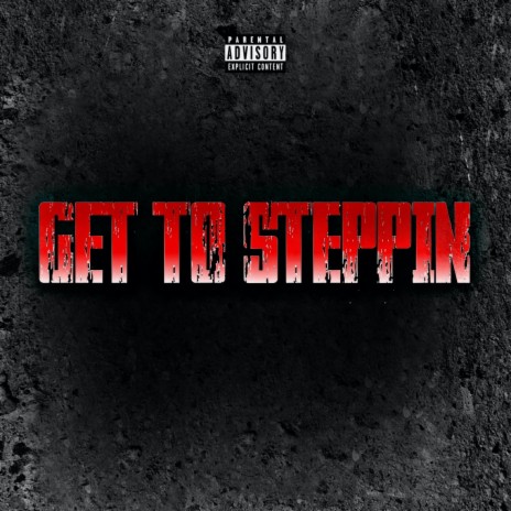 Get To Steppin' | Boomplay Music