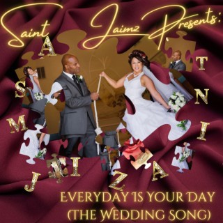 EVERYDAY IS YOUR DAY (THE WEDDING SONG)