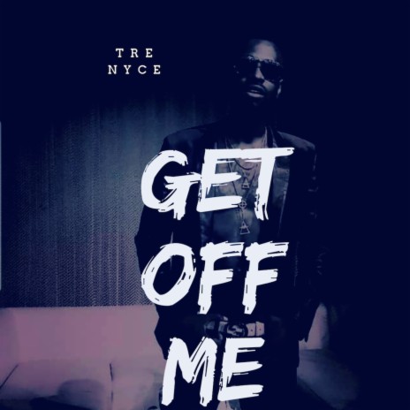 Get off Me | Boomplay Music